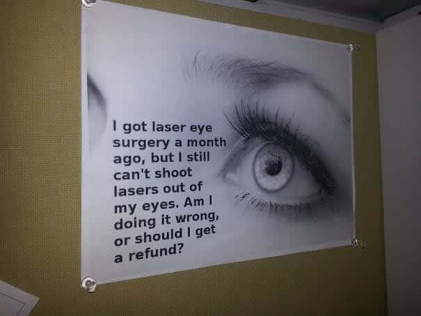 7. The Laser Eye Surgery Was Such A Rip-Off